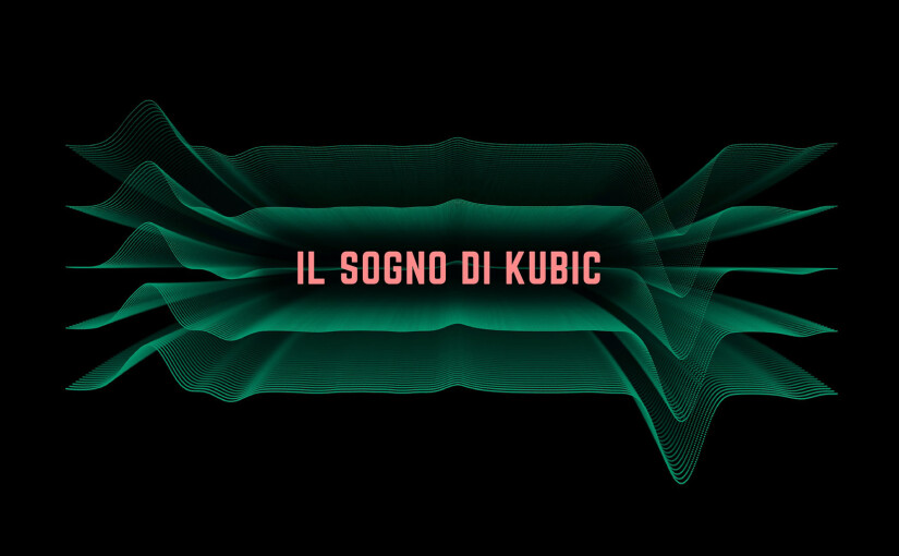 IL SOGNO DI KUBIC